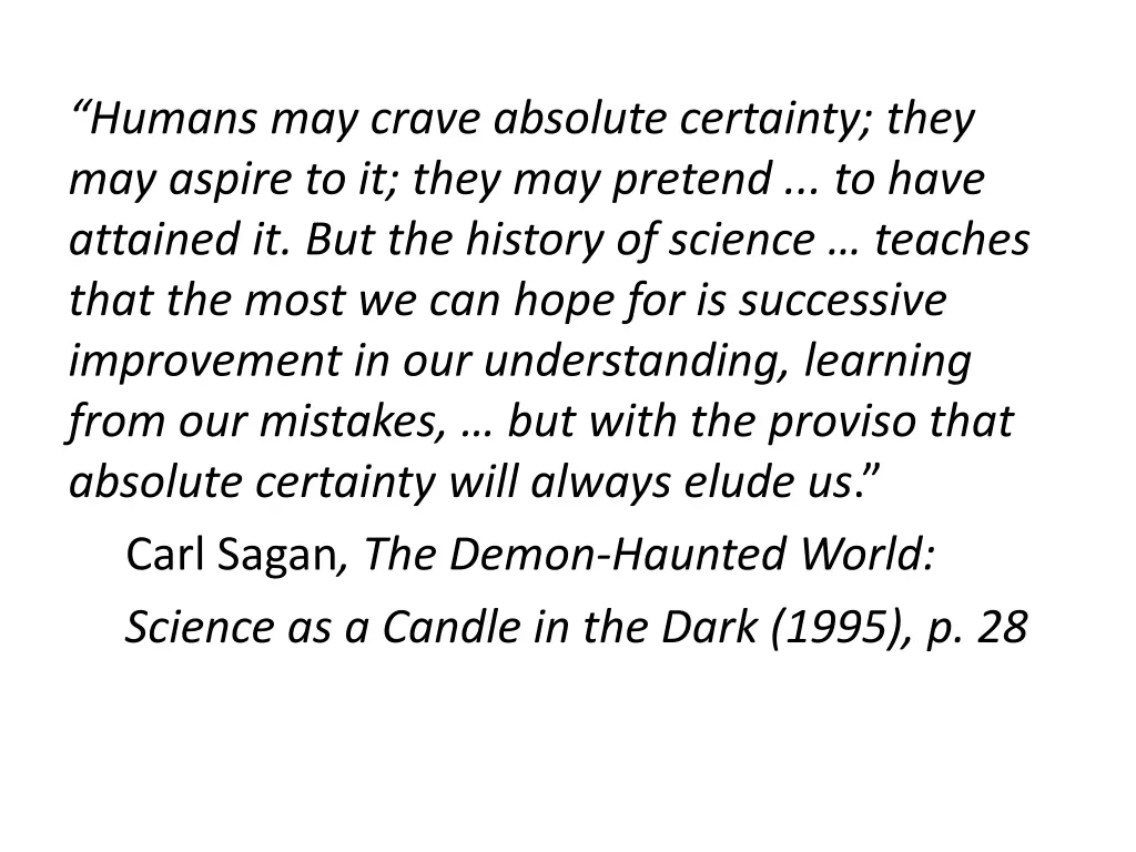 humans may crave absolute certainty they