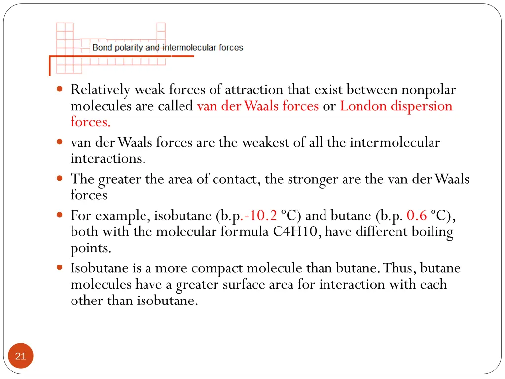 relatively weak forces of attraction that exist