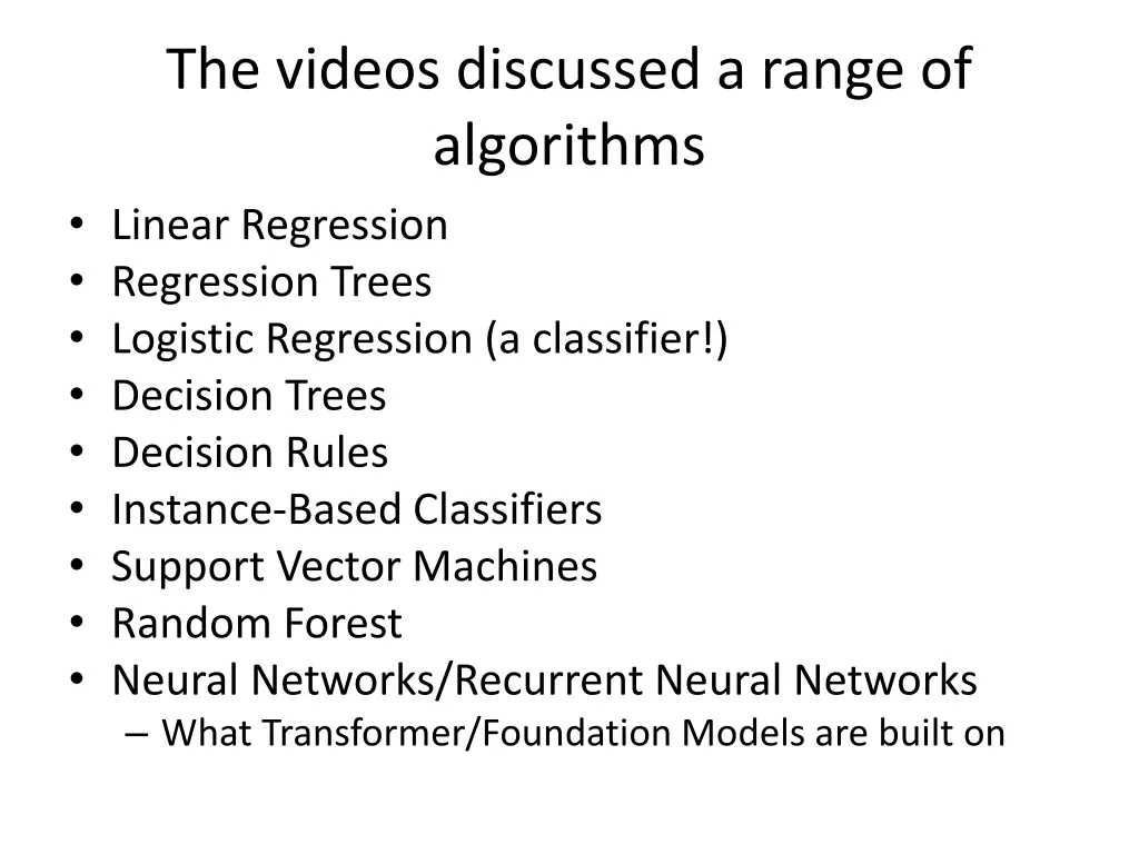 the videos discussed a range of algorithms linear