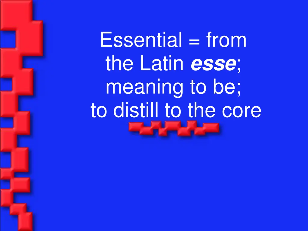 essential from the latin esse meaning