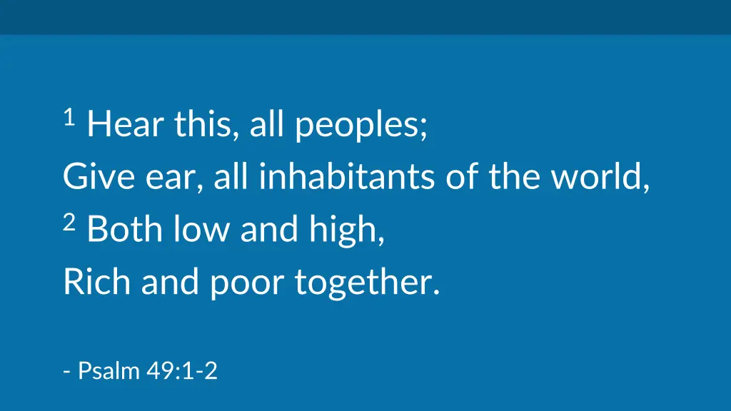 1 hear this all peoples give ear all inhabitants