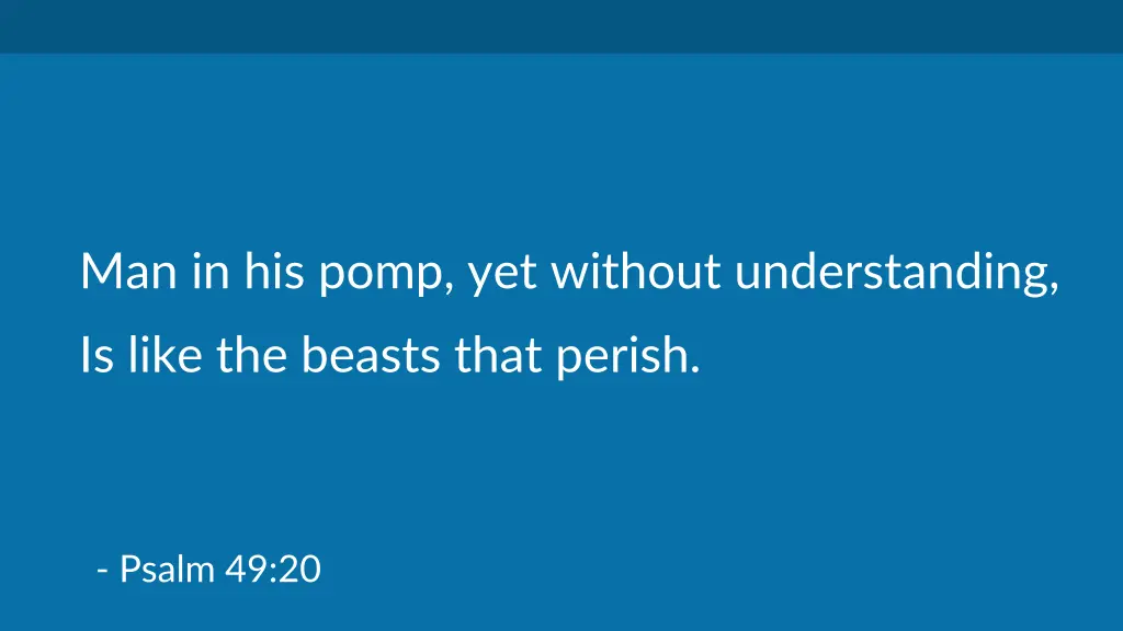man in his pomp yet without understanding is like