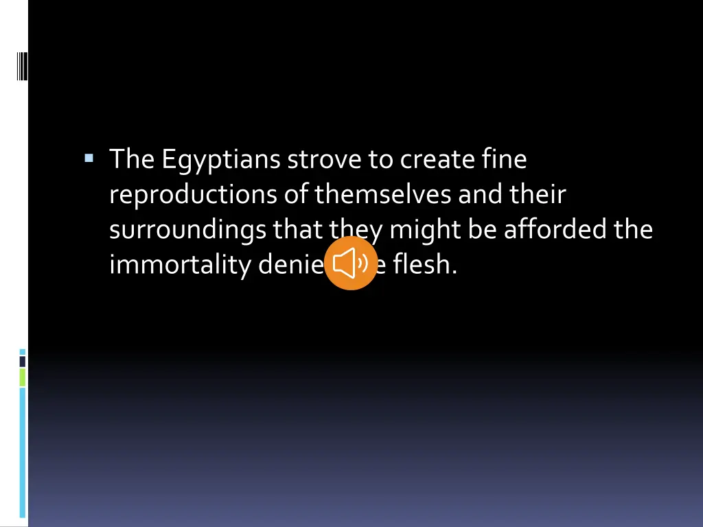 the egyptians strove to create fine reproductions