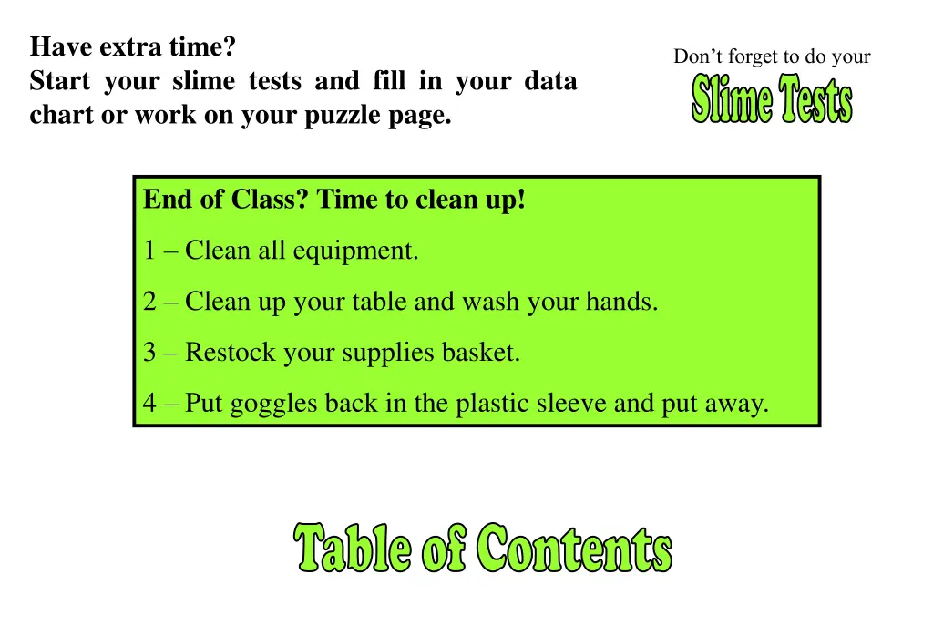 have extra time start your slime tests and fill
