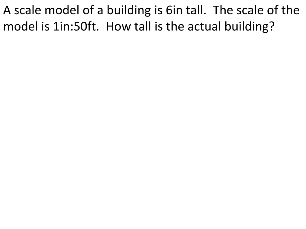 a scale model of a building is 6in tall the scale