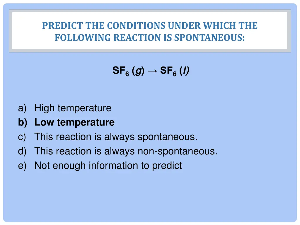 predict the conditions under which the following 1
