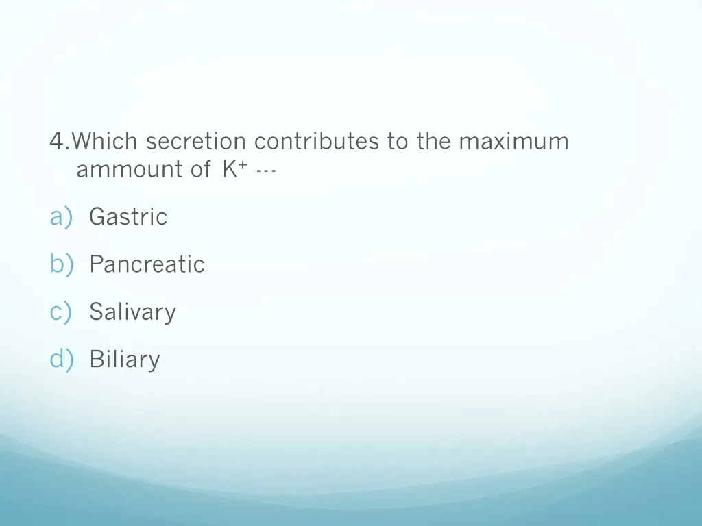 4 which secretion contributes to the maximum