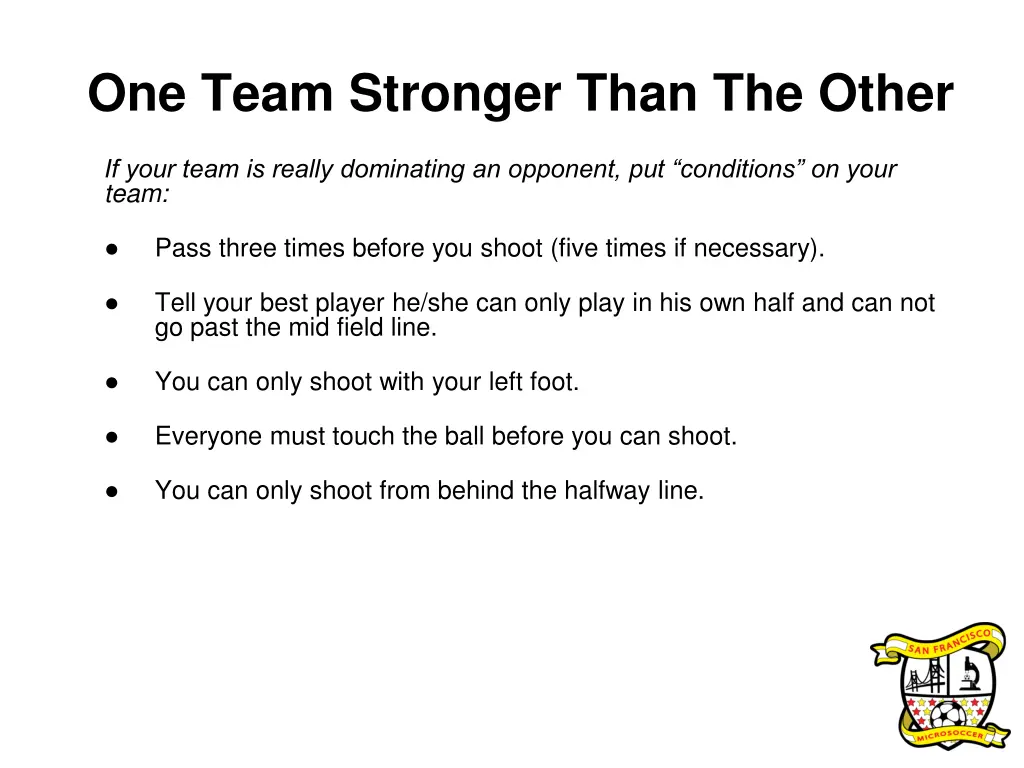 one team stronger than the other