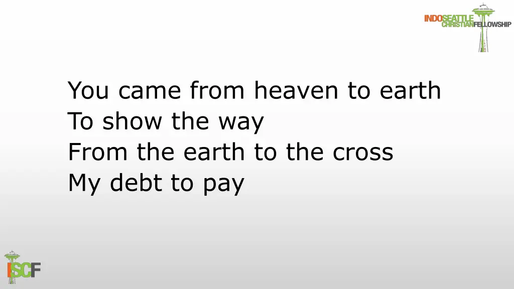 you came from heaven to earth to show