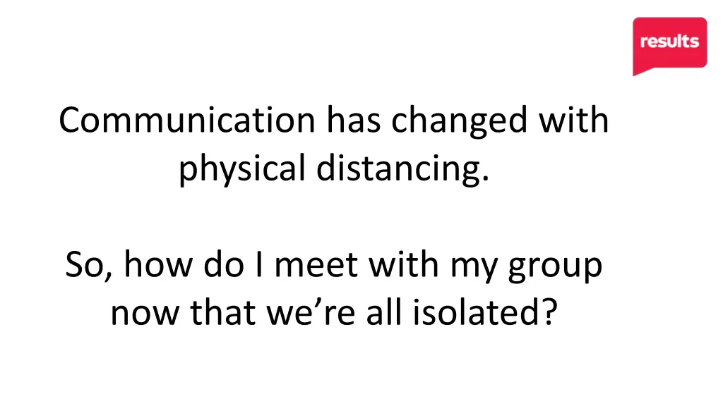 communication has changed with physical distancing