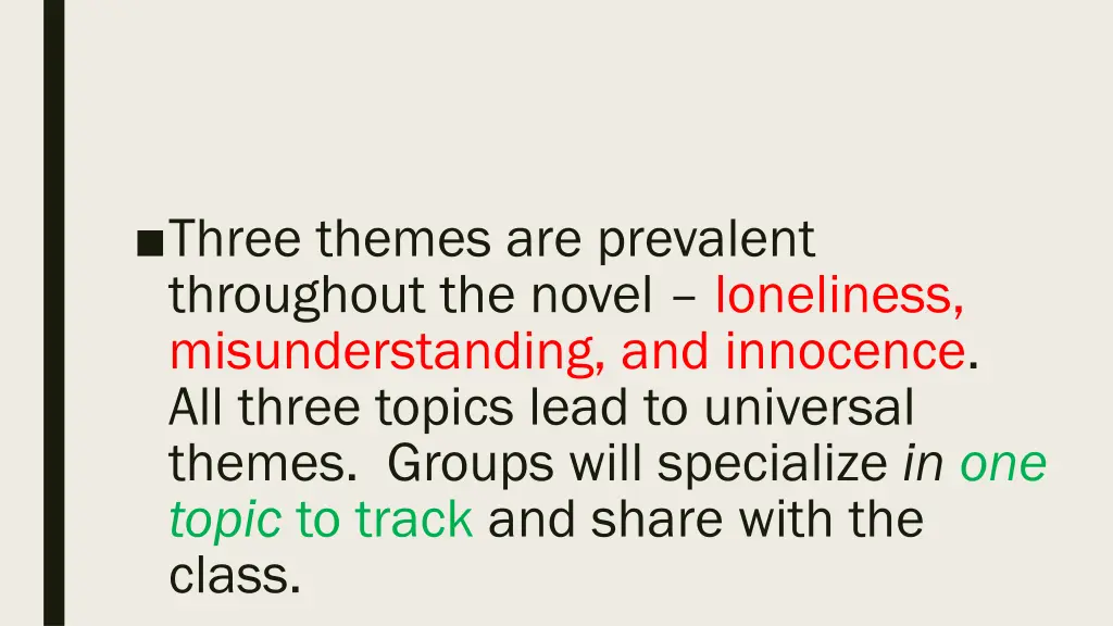 three themes are prevalent throughout the novel