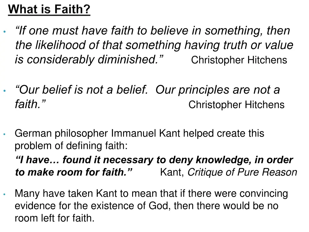 if one must have faith to believe in something