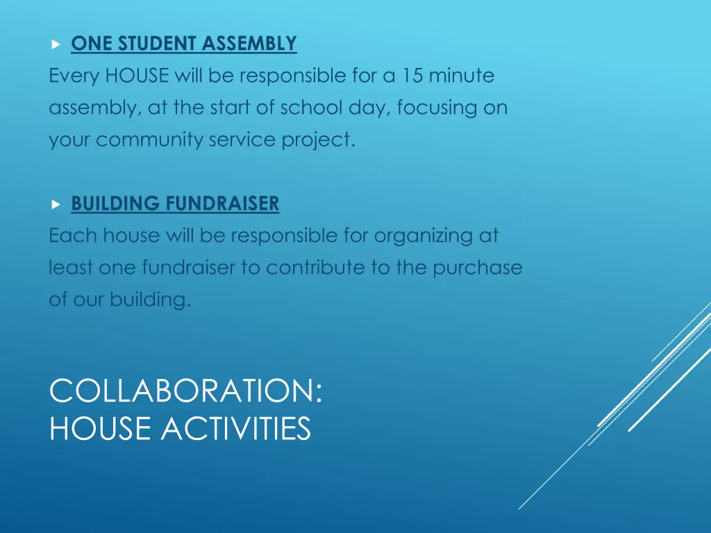 one student assembly every house will