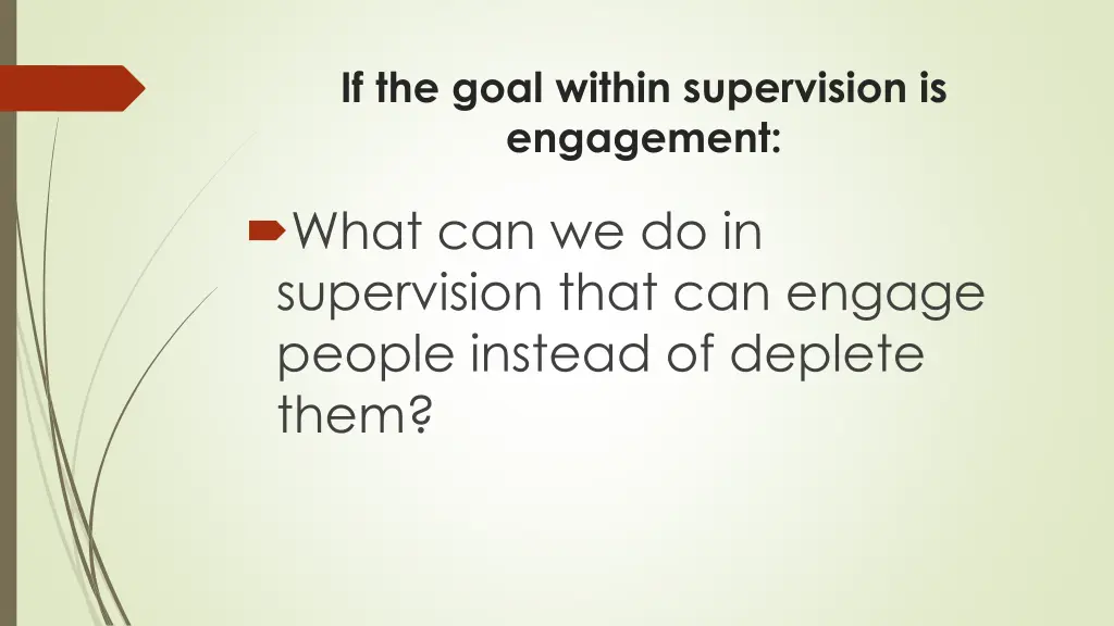 if the goal within supervision is engagement
