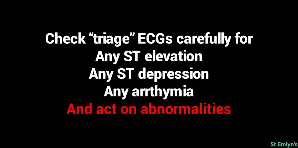 check triage ecgs carefully for any st elevation