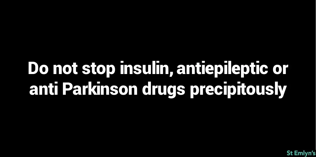 do not stop insulin antiepileptic or anti