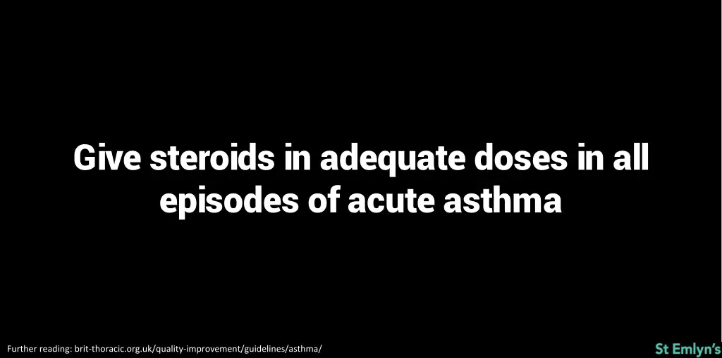 give steroids in adequate doses in all episodes