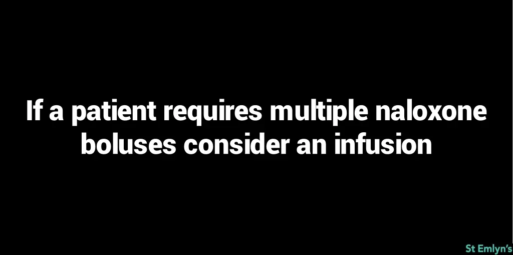 if a patient requires multiple naloxone boluses