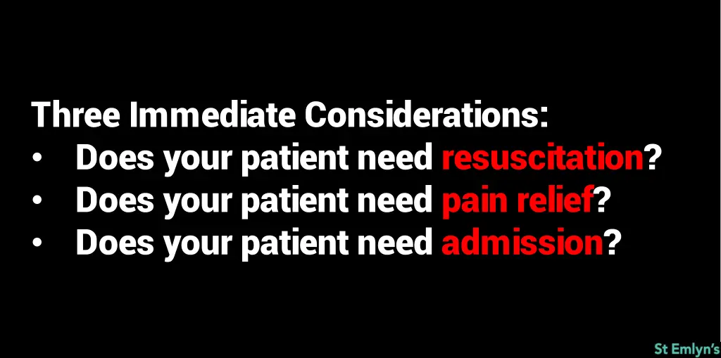 three immediate considerations does your patient