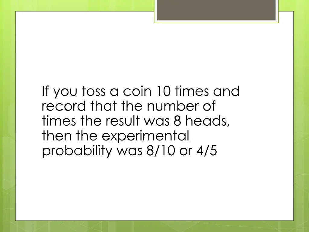 if you toss a coin 10 times and record that