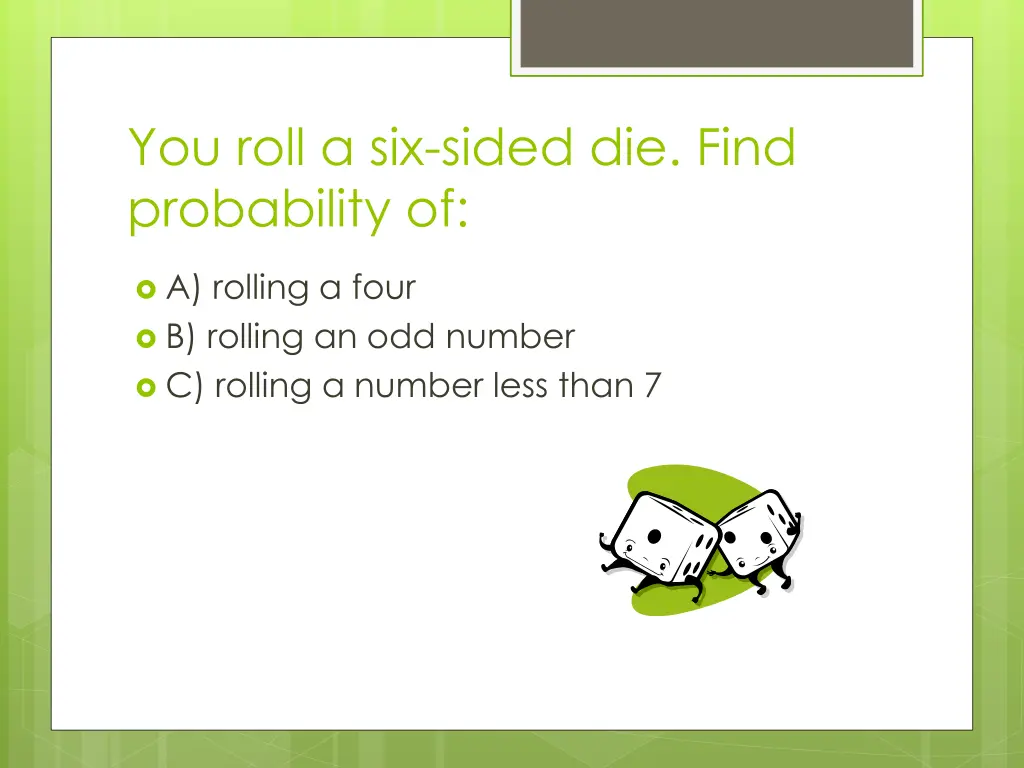 you roll a six sided die find probability of