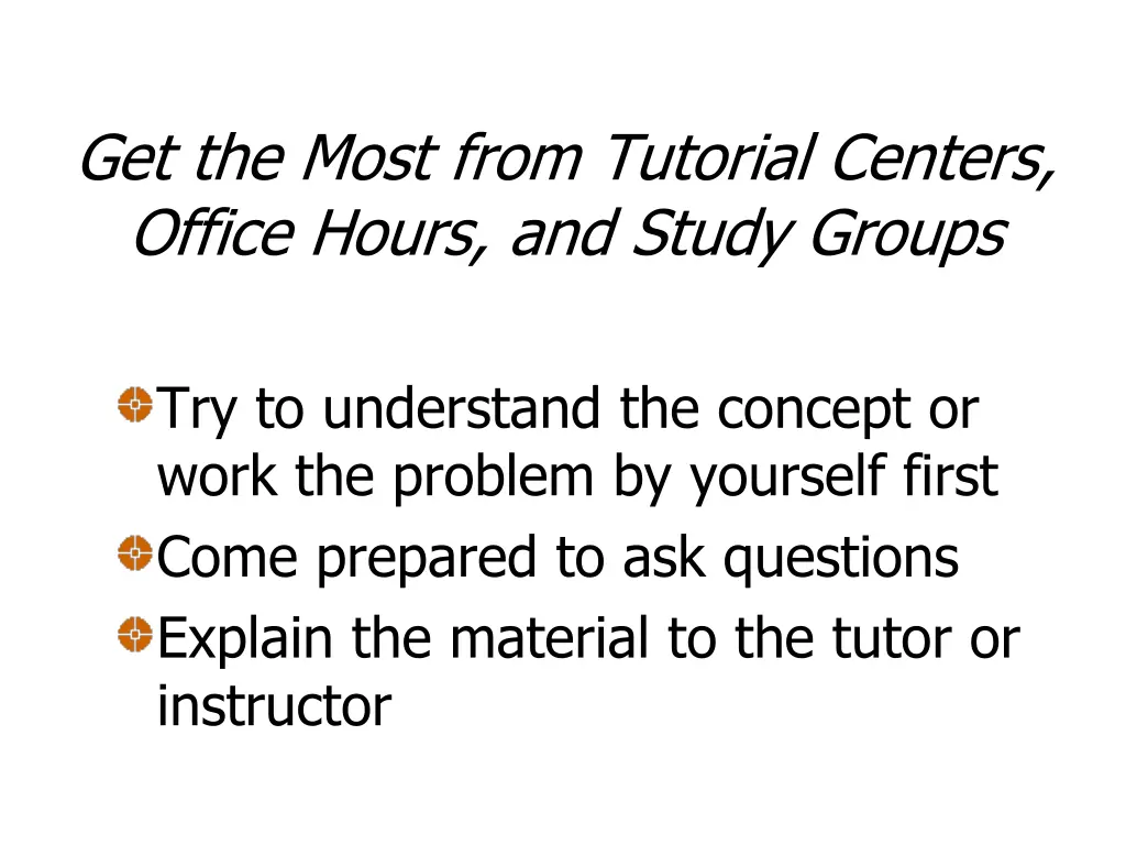 get the most from tutorial centers office hours
