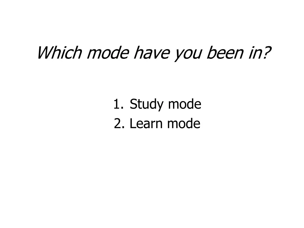 which mode have you been in