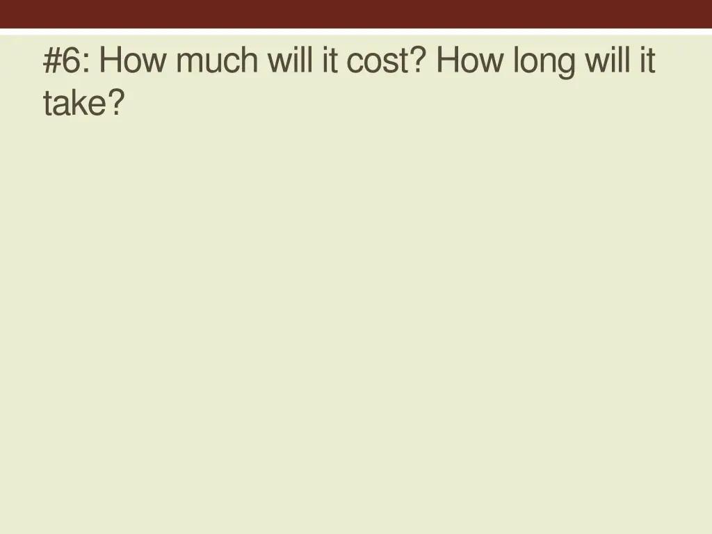 6 how much will it cost how long will it take