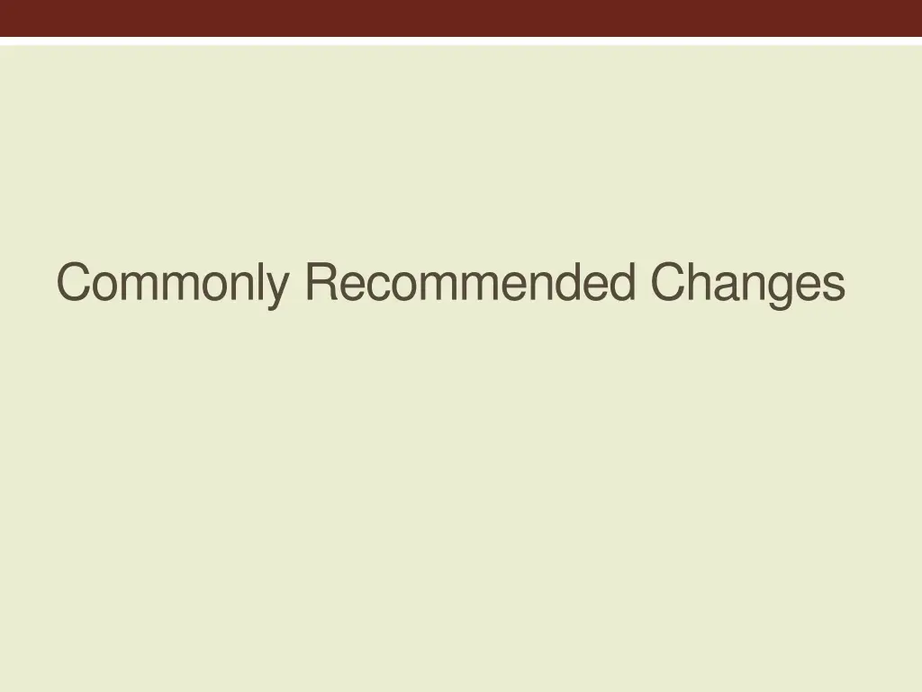 commonly recommended changes