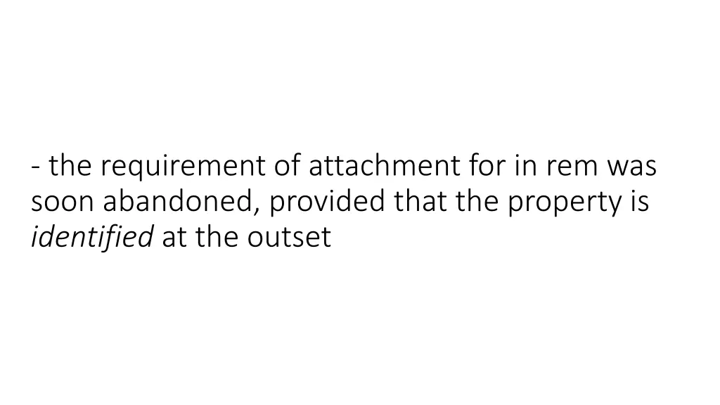 the requirement of attachment for in rem was soon