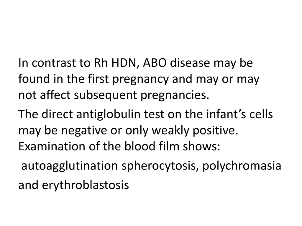 in contrast to rh hdn abo disease may be found