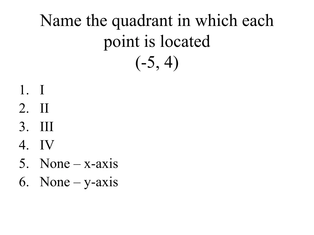 name the quadrant in which each point is located