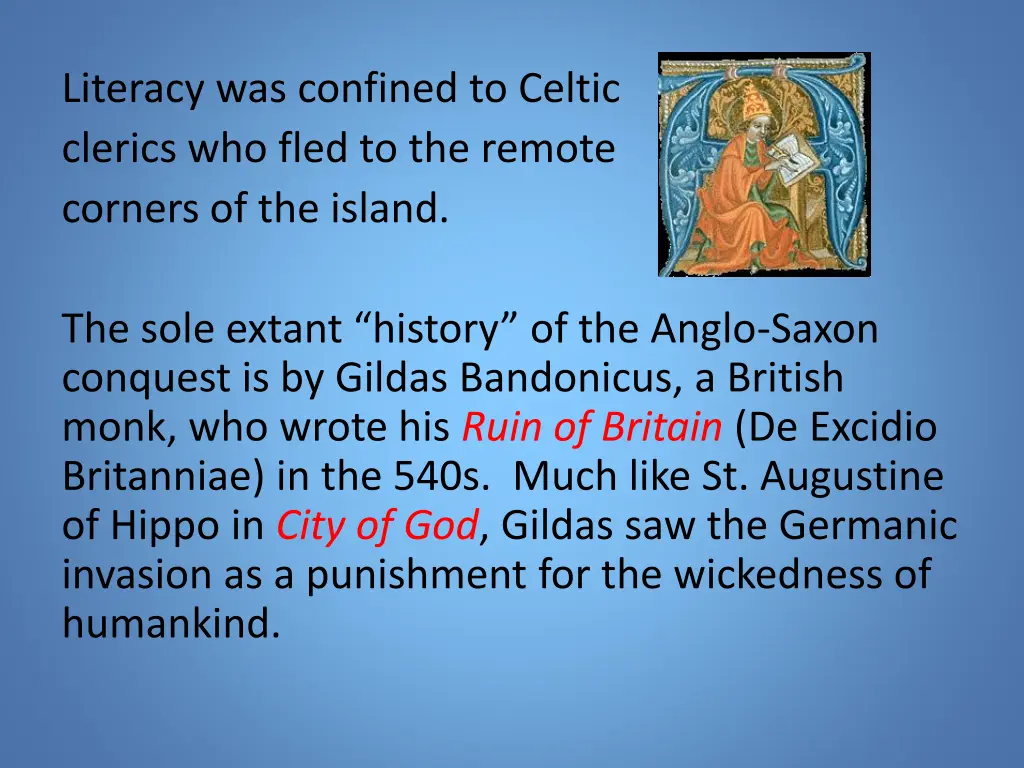 literacy was confined to celtic clerics who fled