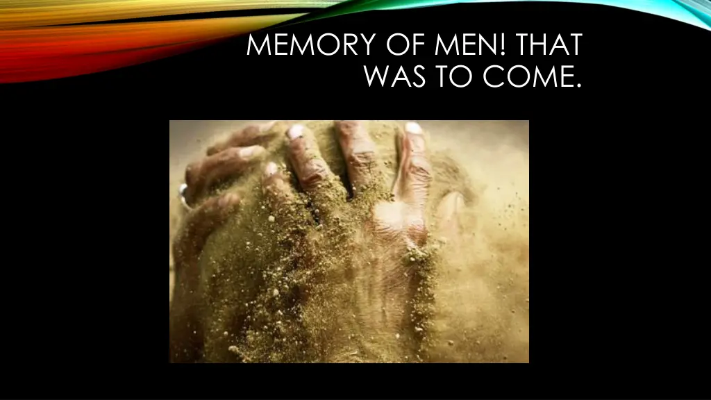 memory of men that was to come
