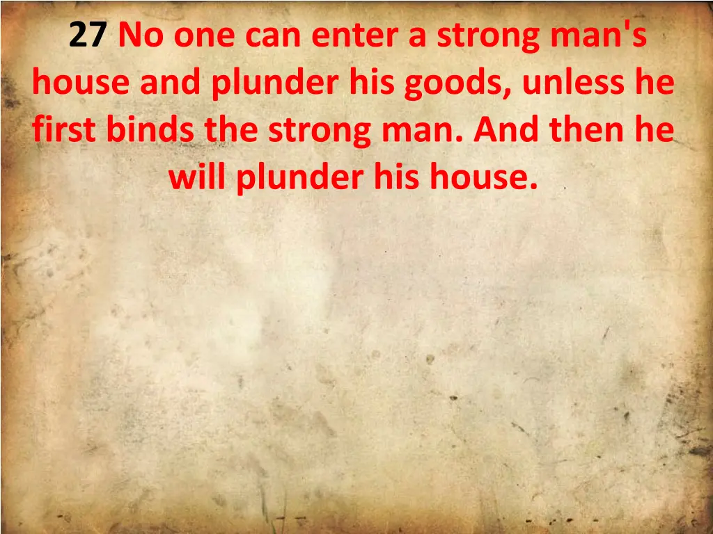 27 no one can enter a strong man s house 1