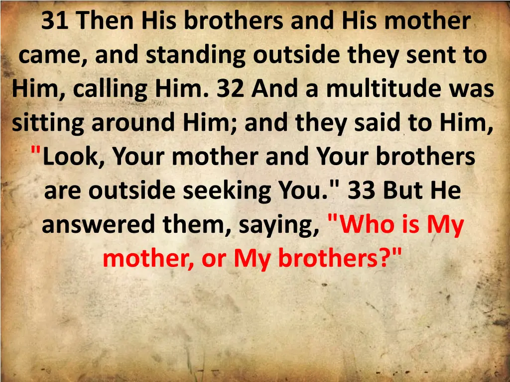 31 then his brothers and his mother came