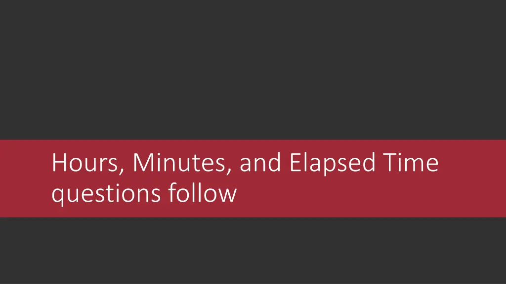 hours minutes and elapsed time questions follow