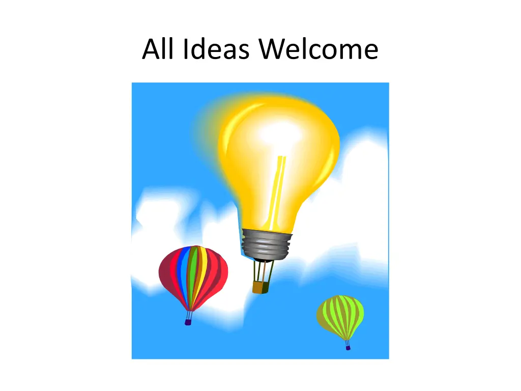 all ideas welcome