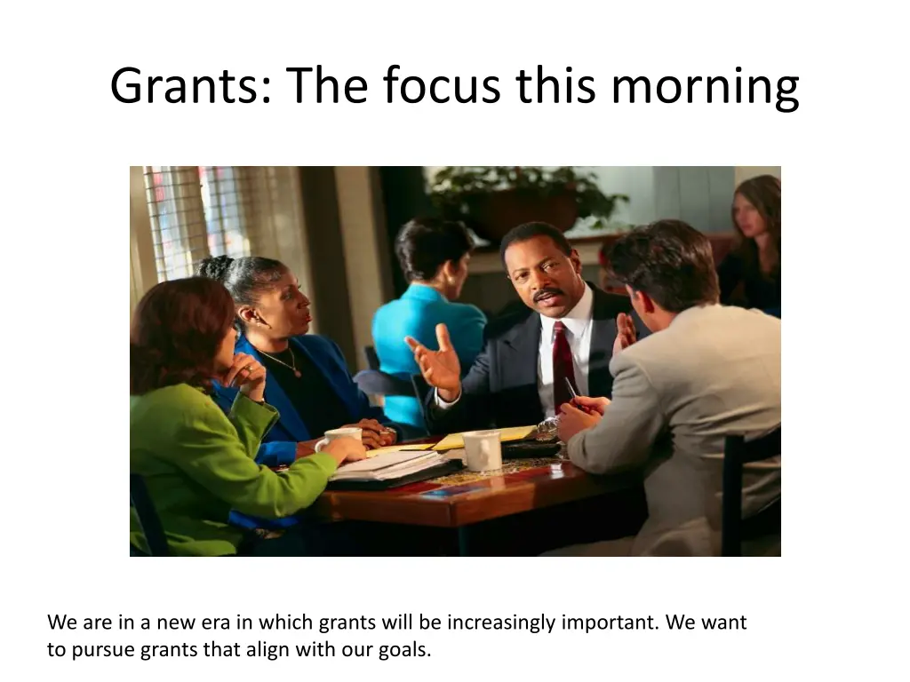 grants the focus this morning