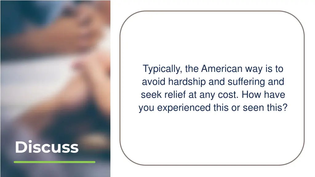 typically the american way is to avoid hardship
