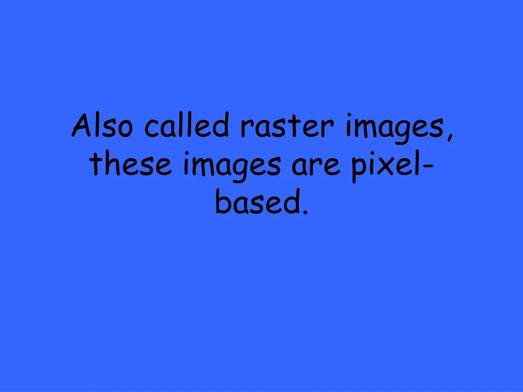 also called raster images these images are pixel