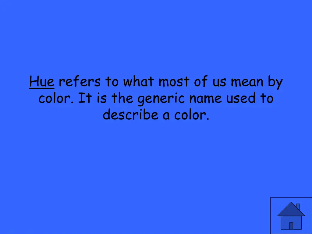 hue refers to what most of us mean by color