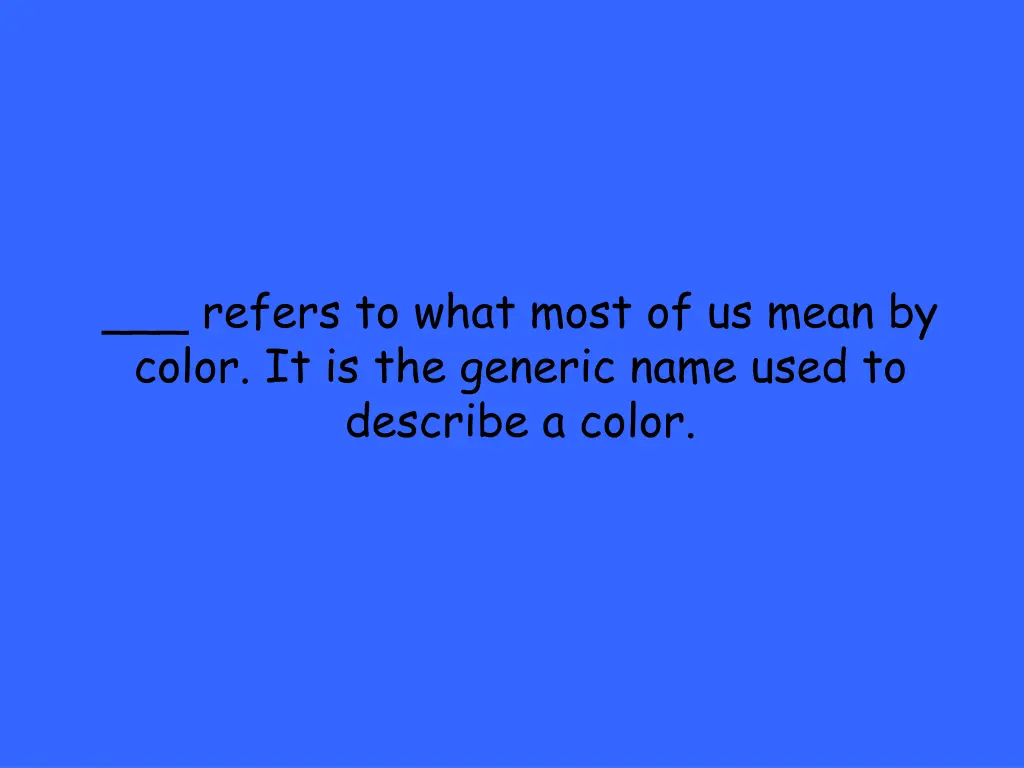 refers to what most of us mean by color