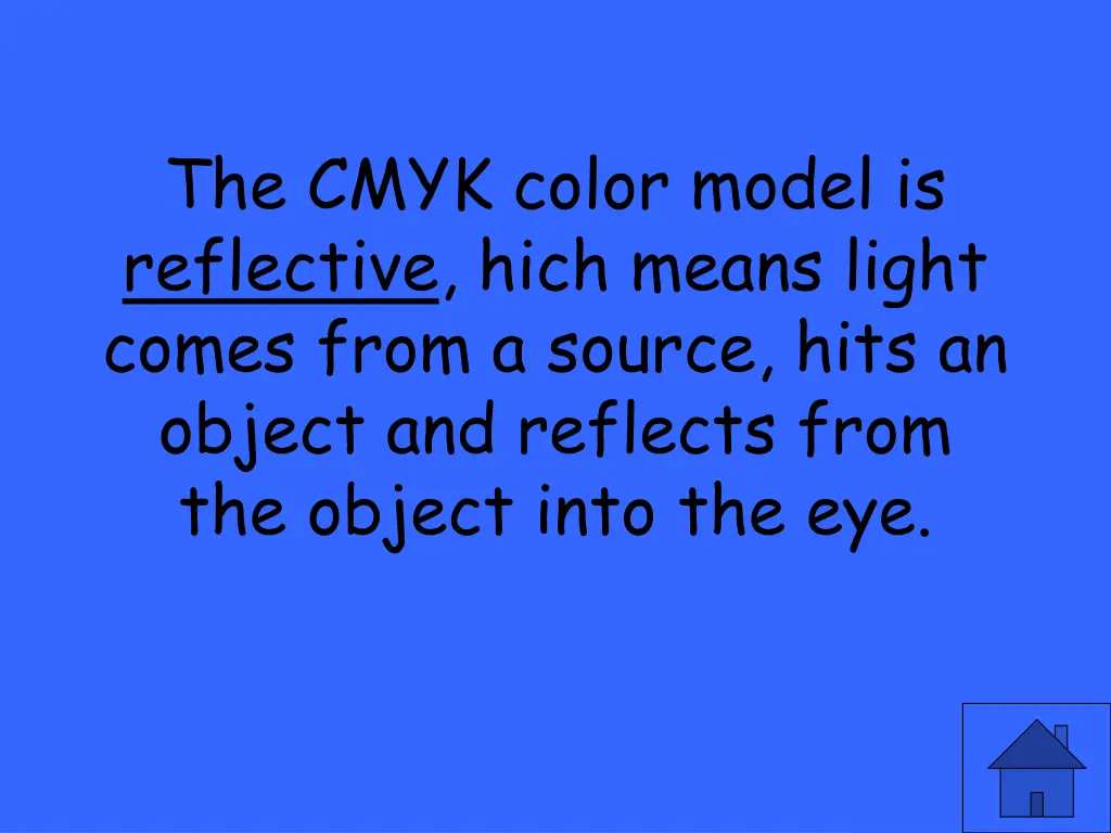 the cmyk color model is reflective hich means