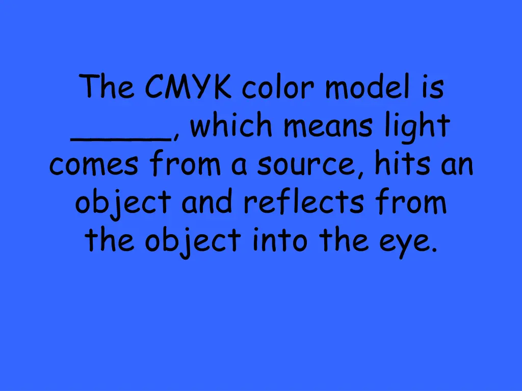 the cmyk color model is which means light comes
