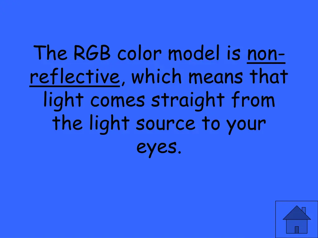 the rgb color model is non reflective which means