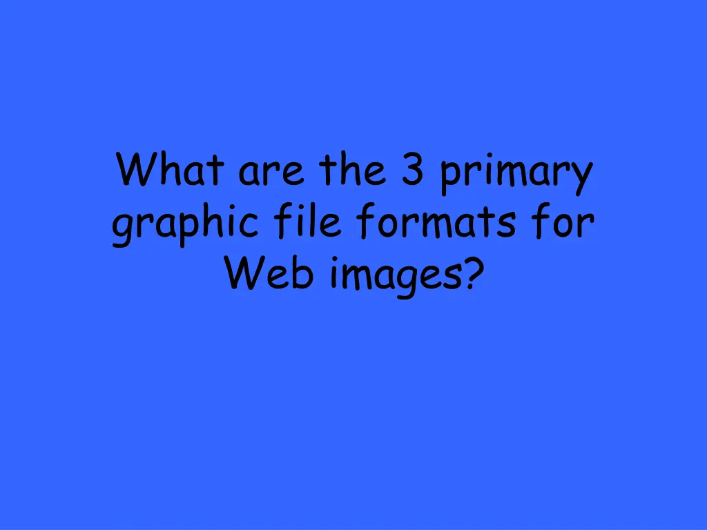 what are the 3 primary graphic file formats