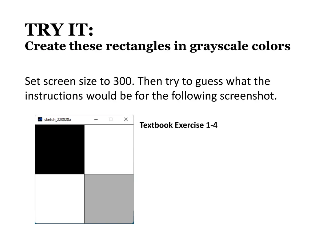try it create these rectangles in grayscale colors