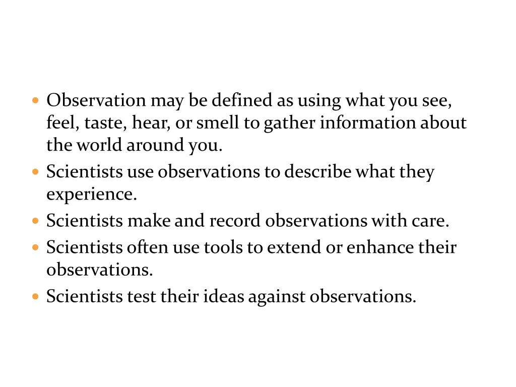observation may be defined as using what