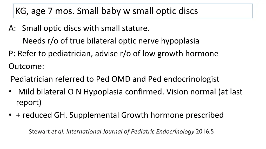 kg age 7 mos small baby w small optic discs